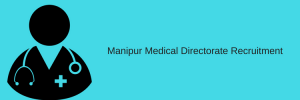 Manipur Medical Directorate Vacancy 948 posts 2023 Nurse, ANM